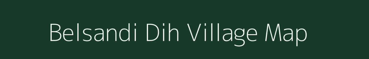 Belsandi Dih village map in Bihar