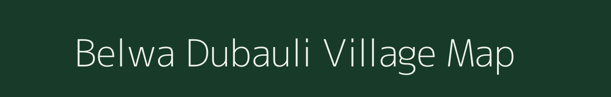 Belwa Dubauli village map in Uttar Pradesh