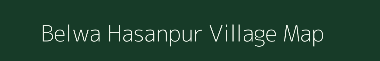 Belwa Hasanpur village map in Uttar Pradesh