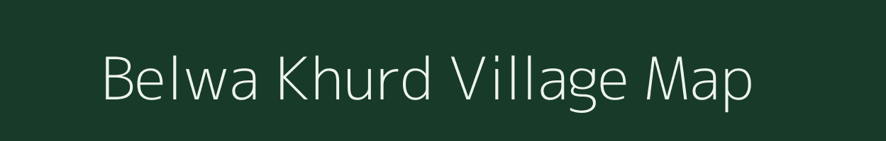 Belwa Khurd village map in Uttar Pradesh