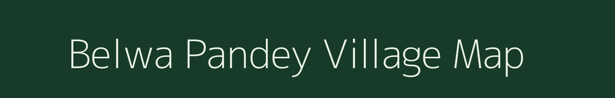 Belwa Pandey village map in Uttar Pradesh