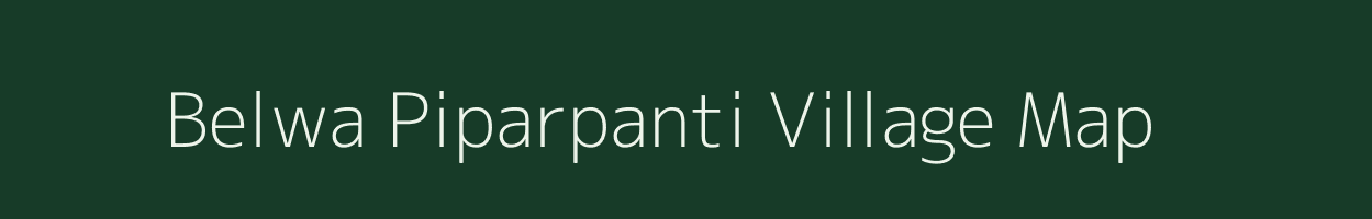 Belwa Piparpanti village map in Bihar