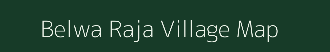 Belwa Raja village map in Uttar Pradesh