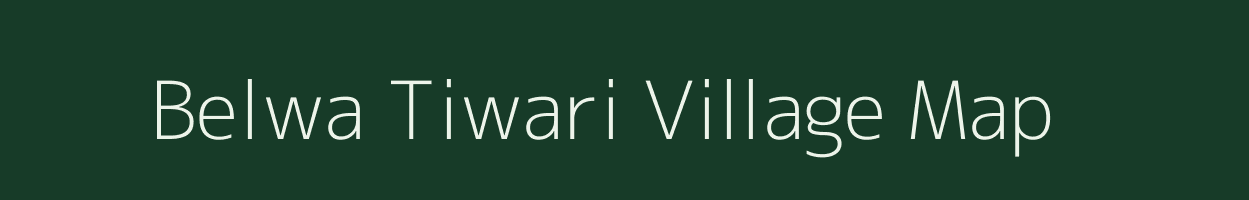 Belwa Tiwari village map in Bihar