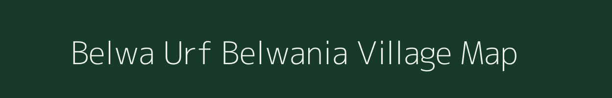 Belwa Urf Belwania village map in Uttar Pradesh