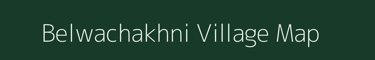Belwachakhni village map in Bihar