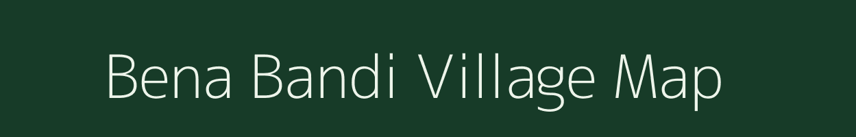 Bena Bandi village map in West Bengal