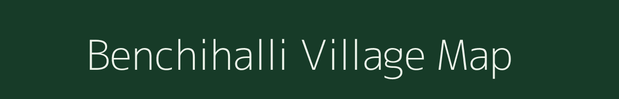 Benchihalli village map in Karnataka