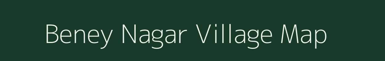 Beney Nagar village map in Uttar Pradesh