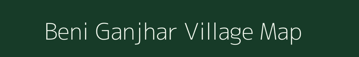 Beni Ganjhar village map in Bihar