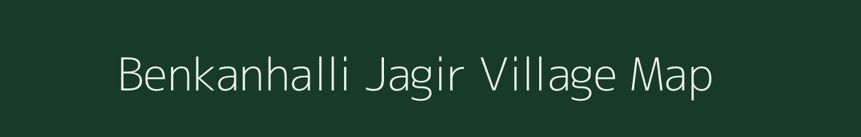 Benkanhalli Jagir village map in Karnataka