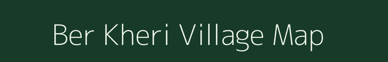 Ber Kheri village map in Uttar Pradesh