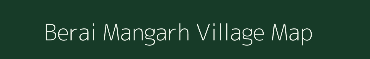 Berai Mangarh village map in Madhya Pradesh