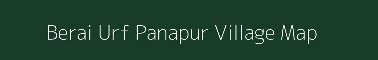 Berai Urf Panapur village map in Bihar