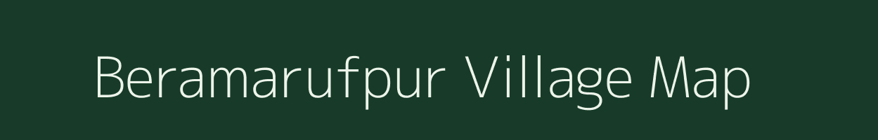 Beramarufpur village map in Uttar Pradesh