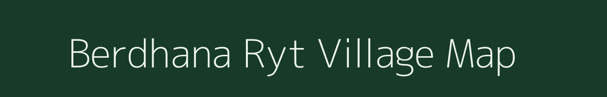 Berdhana Ryt village map in Madhya Pradesh