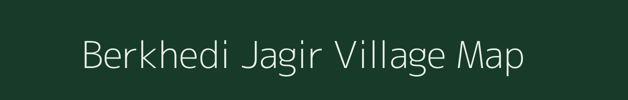 Berkhedi Jagir village map in Madhya Pradesh