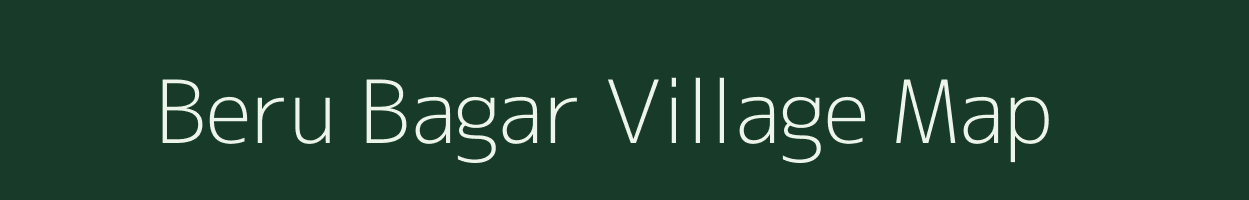 Beru Bagar village map in Uttarakhand