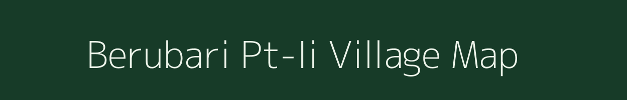 Berubari Pt-Ii village map in Assam