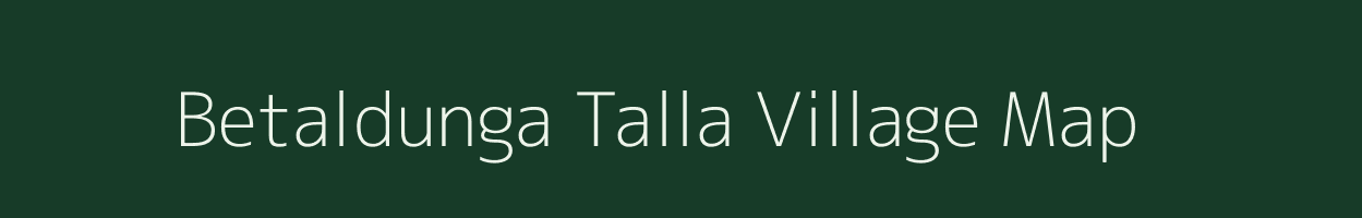 Betaldunga Talla village map in Uttarakhand