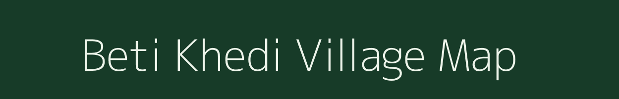 Beti Khedi village map in Madhya Pradesh