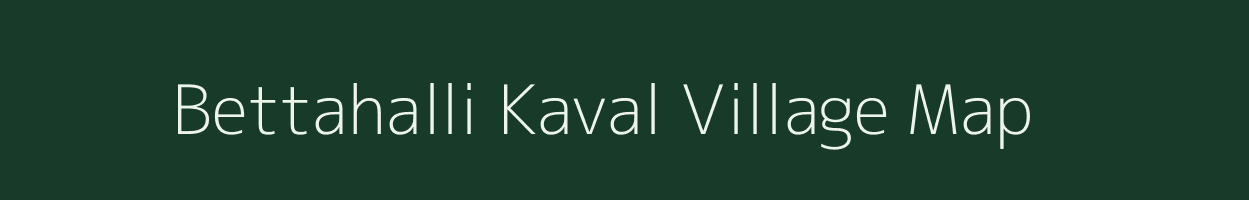 Bettahalli Kaval village map in Karnataka