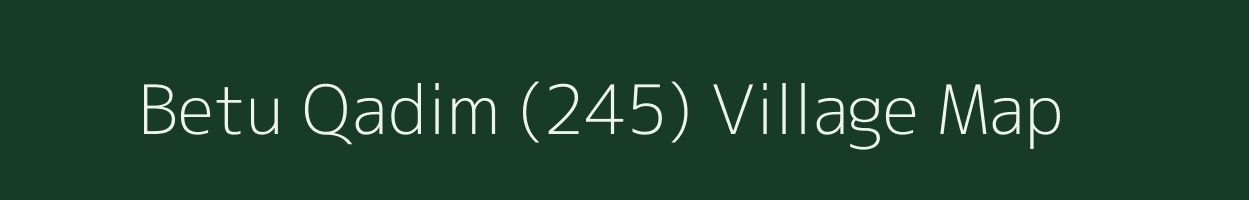 Betu Qadim (245) village map in Punjab