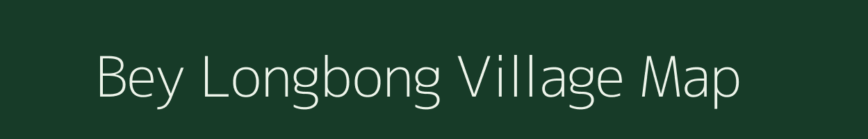 Bey Longbong village map in Assam