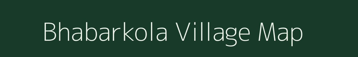Bhabarkola village map in West Bengal