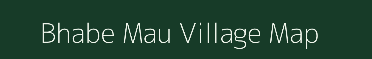 Bhabe Mau village map in Uttar Pradesh