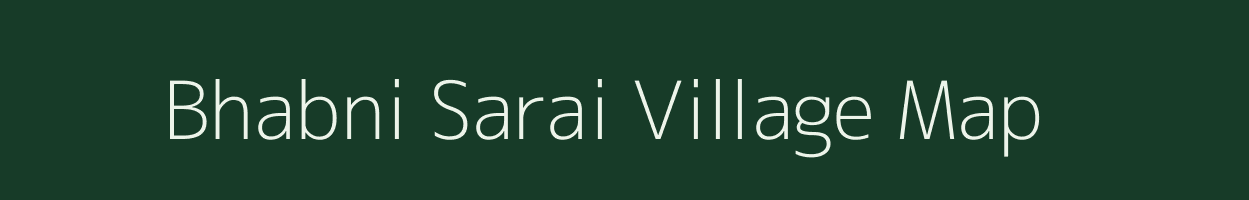 Bhabni Sarai village map in Uttar Pradesh