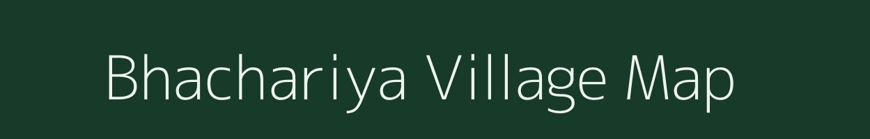 Bhachariya village map in Rajasthan