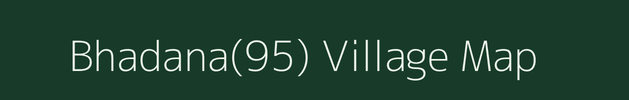 Bhadana(95) village map in Haryana