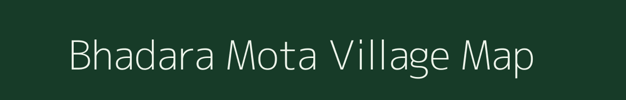 Bhadara Mota village map in Gujarat
