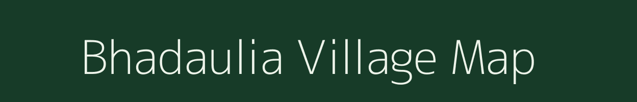 Bhadaulia village map in Bihar