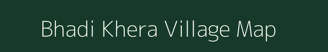 Bhadi Khera village map in Rajasthan