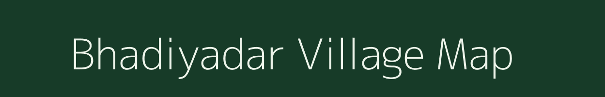 Bhadiyadar village map in Gujarat