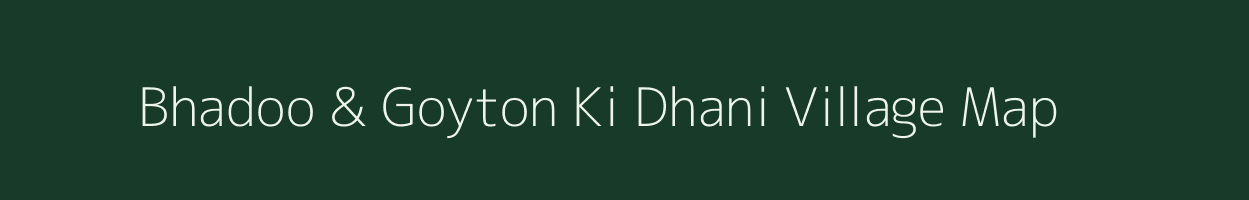Bhadoo & Goyton Ki Dhani village map in Rajasthan