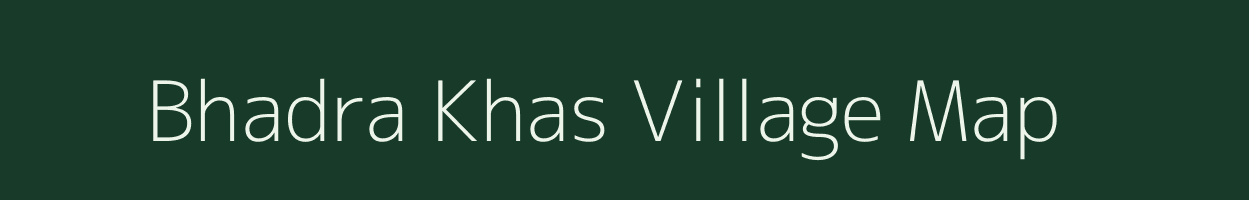 Bhadra Khas village map in Rajasthan