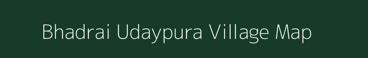 Bhadrai Udaypura village map in Madhya Pradesh