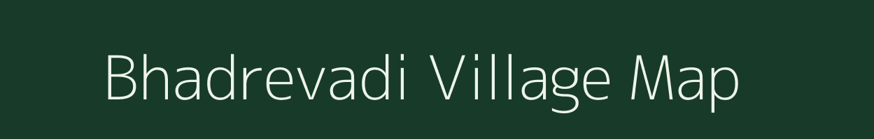 Bhadrevadi village map in Gujarat
