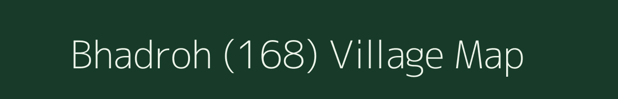 Bhadroh (168) village map in Himachal Pradesh