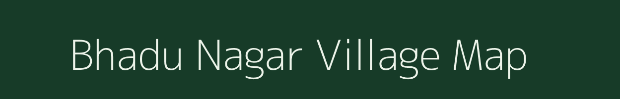 Bhadu Nagar village map in Rajasthan