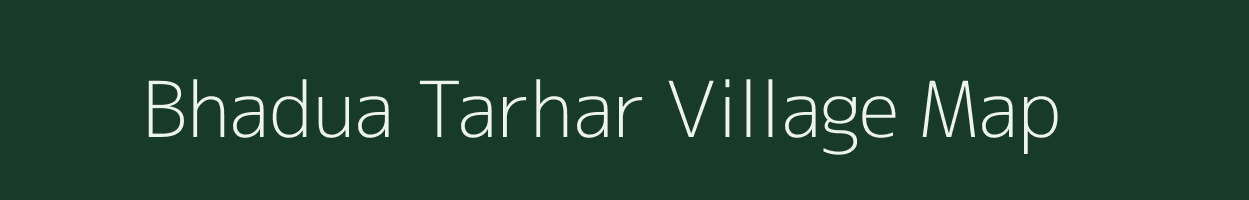 Bhadua Tarhar village map in Uttar Pradesh