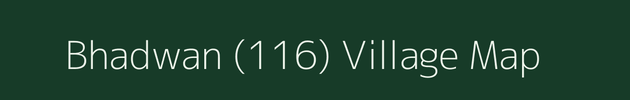 Bhadwan (116) village map in Punjab