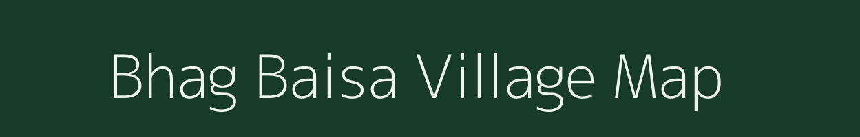 Bhag Baisa village map in Bihar