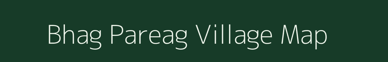 Bhag Pareag village map in Bihar