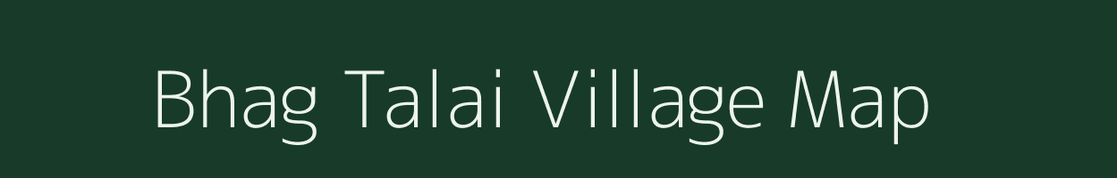 Bhag Talai village map in Rajasthan