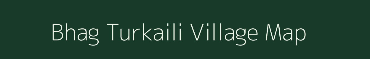 Bhag Turkaili village map in Bihar