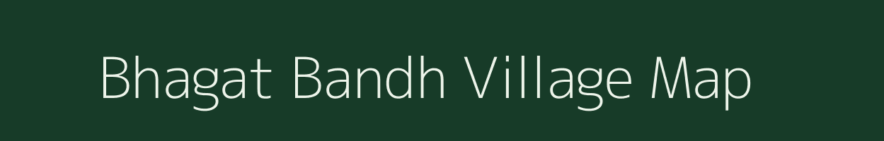 Bhagat Bandh village map in Madhya Pradesh